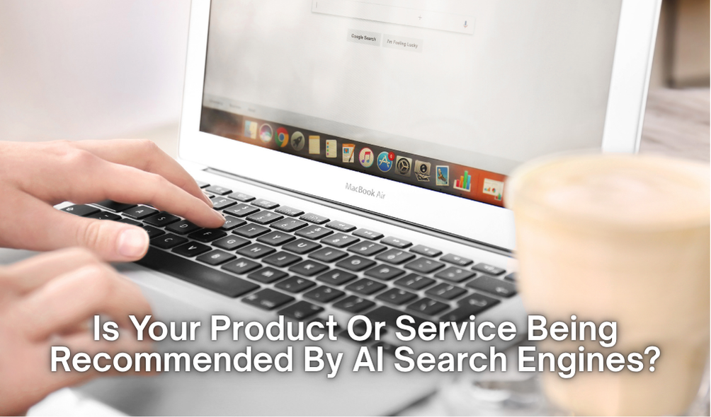 Is Your Product Or Service Being Recommended By AI Search Engines